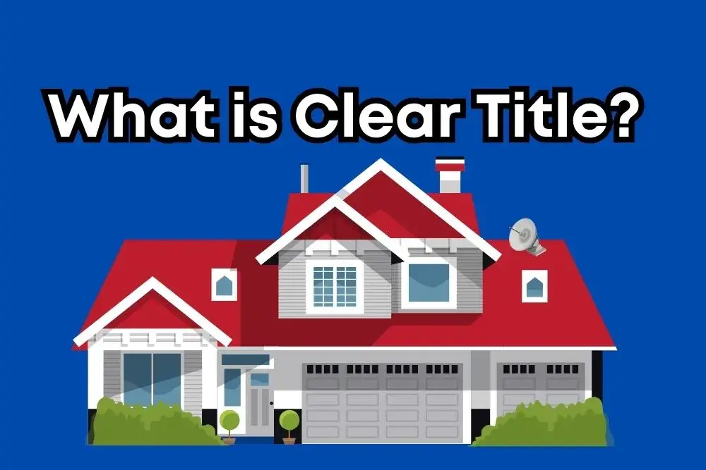 What is Clear Title? Definition and Importance in Real Estate