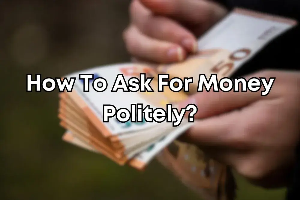 How To Ask For Money Politely? Lender and Borrower Etiquette