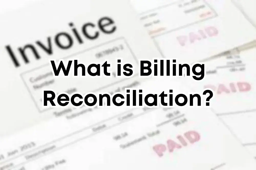 What is Billing Reconciliation and How To Do It? and its Benefits