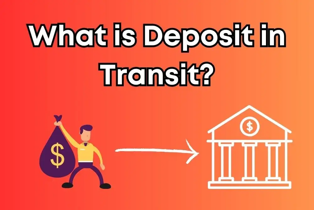 What is Deposit in Transit? Definition, Example, and Overview