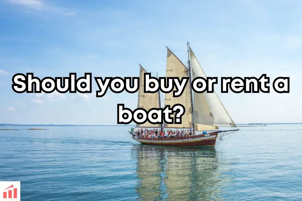 Should you buy or rent a boat? 10 Important Factors to consider