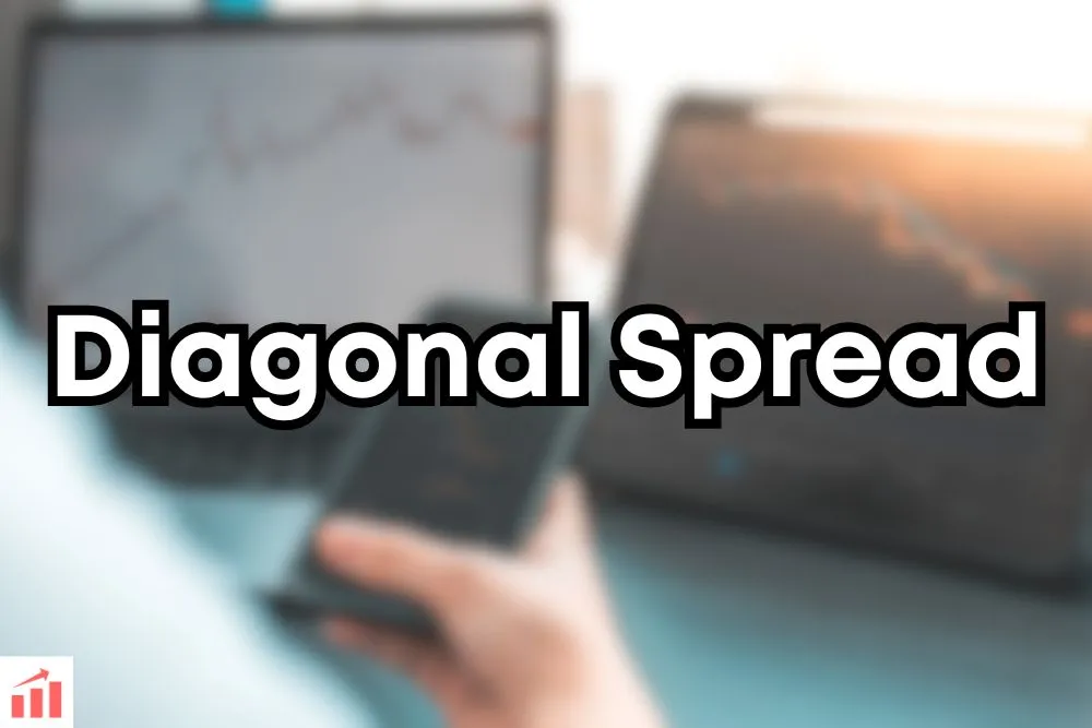 What is Diagonal Spread? Definition, Types, and How it Works?